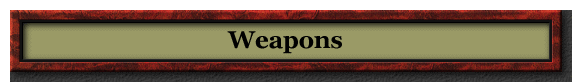 Weapons